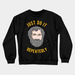 Aristotle Quote Philosophy We Are What We Do Repeatedly Crewneck Sweatshirt